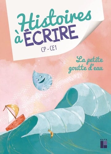 Histoires à écrire CP-CE1 La petite goutte d'eau