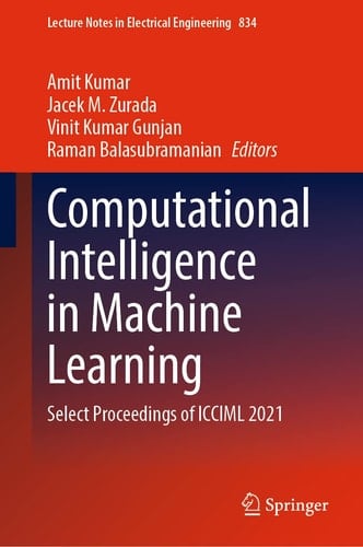 Computational Intelligence in Machine Learning Select Proceedings of ICCIML 2021