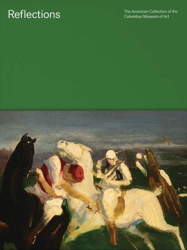 Reflections The American Collection of the Columbus Museum of Art