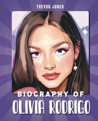 Biography Of Olivia Rodrigo: A Biography Book for Kids