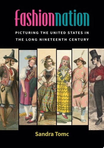 Fashion Nation Picturing the United States in the Long Nineteenth Century