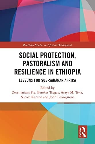 Social Protection, Pastoralism and Resilience in Ethiopia Lessons for Sub-Saharan Africa