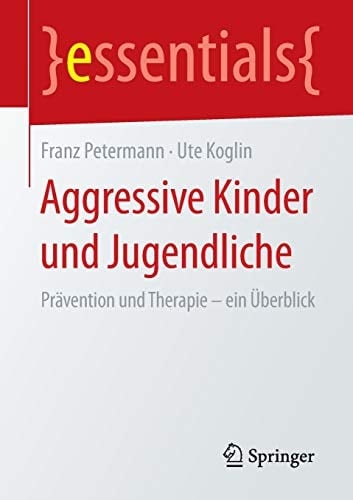 Aggressive Kinder und Jugendliche Prävention und Therapie – ein Überblick