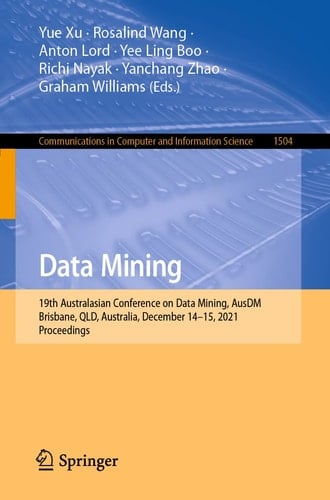 Data Mining 19th Australasian Conference on Data Mining, AusDM 2021, Brisbane, QLD, Australia, December 14-15, 2021, Proceedings