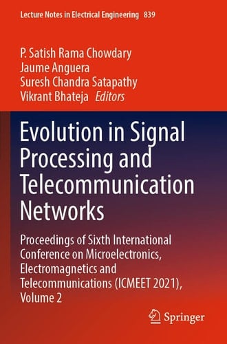 Evolution in Signal Processing and Telecommunication Networks Proceedings of Sixth International Conference on Microelectronics, Electromagnetics and Telecommunications (ICMEET 2021), Volume 2