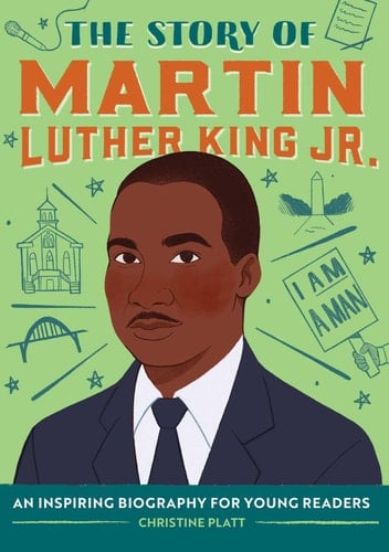 The Story of Martin Luther King Jr. An Inspiring Biography for Young Readers