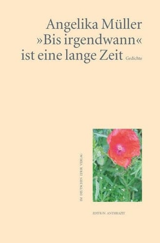 "Bis irgendwann" ist eine lange Zeit Gedichte