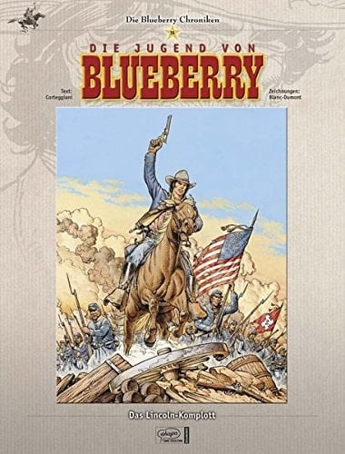 Die Blueberry-Chroniken Die Jugend von Blueberry. - Das @Lincoln-Komplott / Text: Corteggiani. Zeichn.: Blanc-Dumont. [Übers. der Comics aus dem Franz.: Horst Berner]
