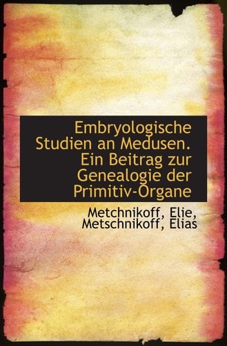 Embryologische Studien an Medusen. Ein Beitrag zur Genealogie der Primitiv-Organe (German Edition)