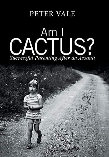 Am I Cactus? Successful Parenting After an Assault
