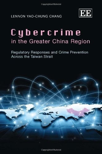 Cybercrime in the Greater China Region Regulatory Responses and Crime Prevention Across the Taiwan Strait