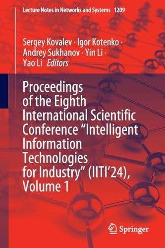 Proceedings of the Eighth International Scientific Conference “Intelligent Information Technologies for Industry” (IITI’24), Volume 1