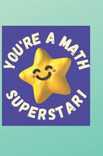 YOU'RE A MATH SUPER STAR