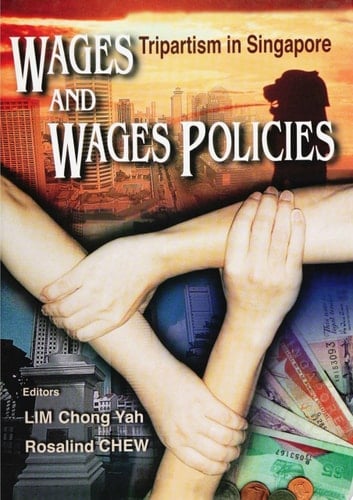Wages And Wages Policies: Tripartism In Singapore