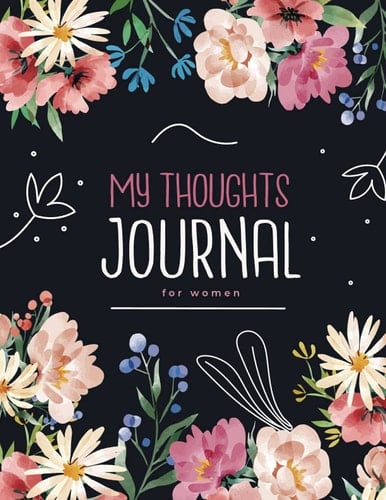 My Thoughts Journal for Women: Perfect journal for saving all those great ideas you have, thoughts record, thoughts and things