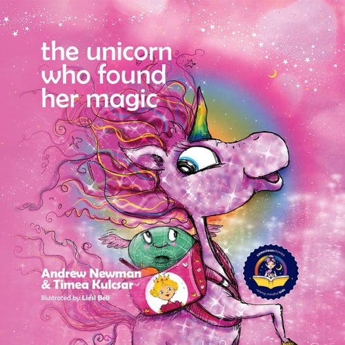 The Unicorn Who Found Her Magic Helping Children Connect to the Magic of Being Themselves