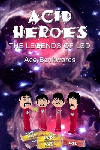 Acid Heroes The Legends of LSD