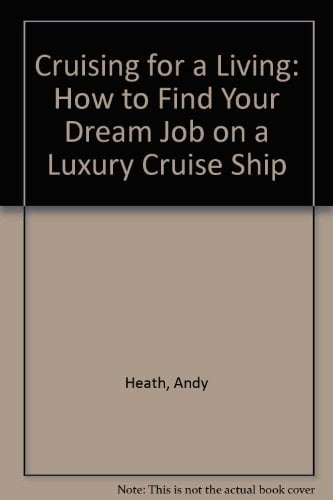 Cruising for a Living How to Find Your Dream Job on a Luxury Cruise Ship