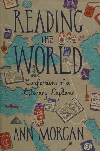 Reading the World Confessions of a Literary Explorer