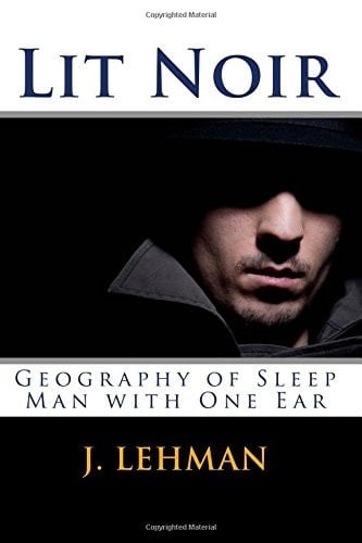 Lit Noir Geography of Sleep, Man with One Ear, Wolves Beneath Chicago