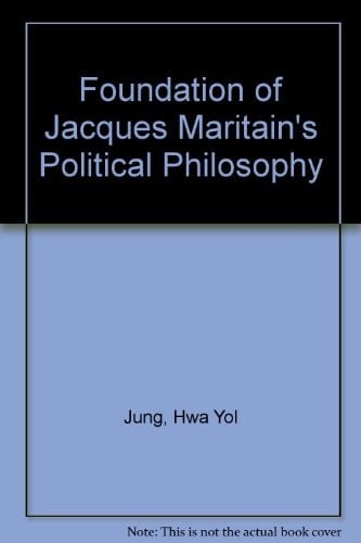 The Foundation of Jacques Maritain's Political Philosophy