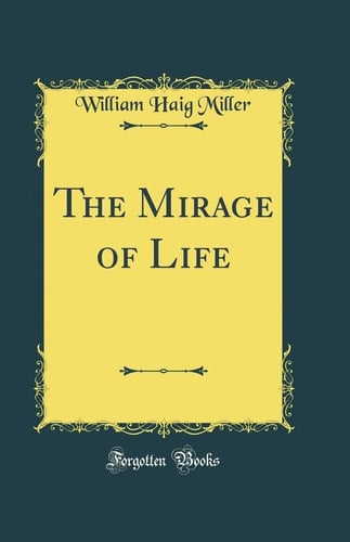The Mirage of Life (Classic Reprint)