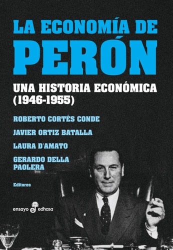 La economía de Perón Una historia económica (1946-1955)
