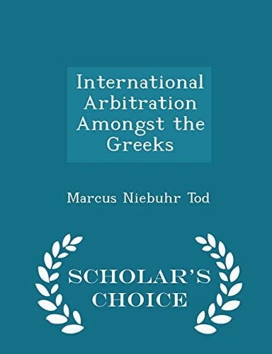 International Arbitration Amongst the Greeks - Scholar's Choice Edition