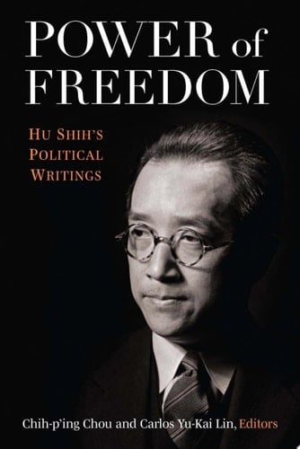 Power of Freedom Hu Shih's Political Writings