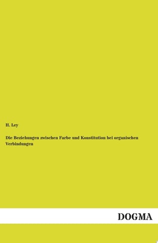 Die Beziehungen Zwischen Farbe und Konstitution Bei Organischen Verbindungen