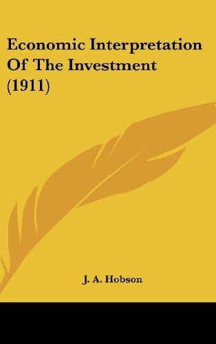 Economic Interpretation of the Investment (1911)