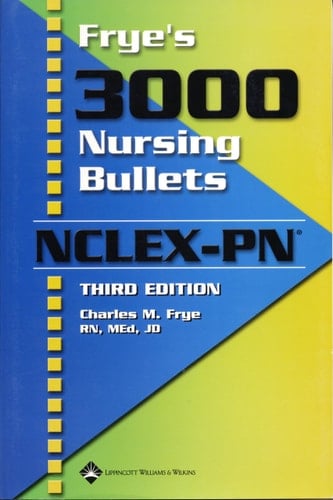 Frye's 3000 Nursing Bullets NCLEX-PN