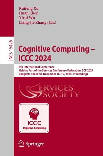 Cognitive Computing - ICCC 2024 8th International Conference, Held as Part of the Services Conference Federation, SCF 2024, Bangkok, Thailand, November 16–19, 2024, Proceedings