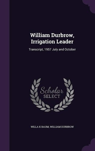 William Durbrow, Irrigation Leader Transcript, 1957 July and October