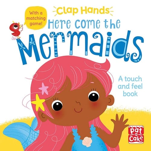 Here Come the Mermaids A Touch-and-feel Book