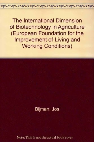 The International Dimension of Biotechnology in Agriculture (European Foundation for the Improvement of Living and Working Conditions)