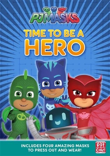 Time to Be a Hero: A press-out masks book (PJ Masks)