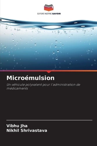 Microémulsion: Un véhicule polyvalent pour l'administration de médicaments (French Edition)