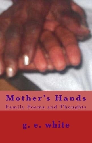 Mother's Hands Family Poems and Thoughts