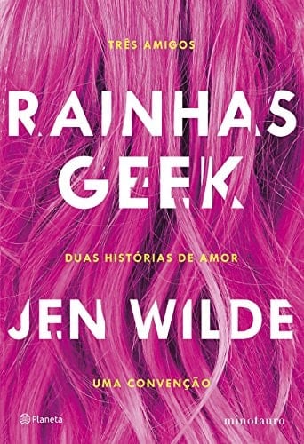 Rainhas geek Três amigos. Duas histórias de amor. Uma convenção.