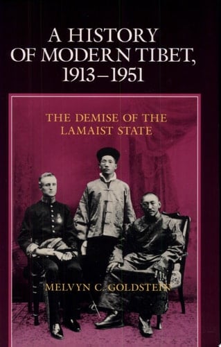 A History of Modern Tibet, 1913-1951 The Demise of the Lamaist State