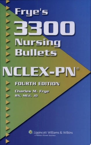 Frye's 3300 Nursing Bullets NCLEX-PN