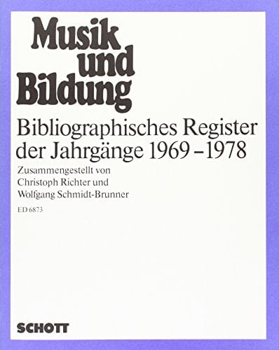 Musik und Bildung bibliographisches Register der Jahrgänge 1969-1978
