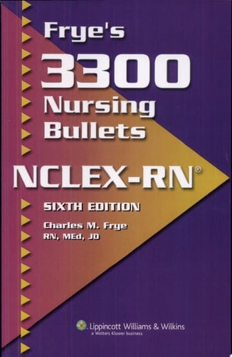 Frye's 3300 Nursing Bullets NCLEX-RN