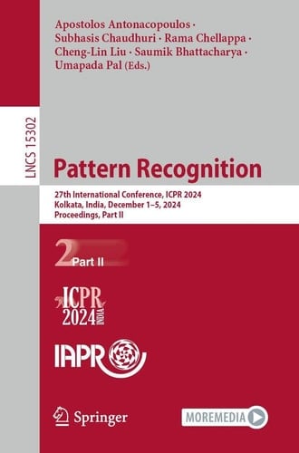 Pattern Recognition 27th International Conference, ICPR 2024, Kolkata, India, December 1–5, 2024, Proceedings, Part II