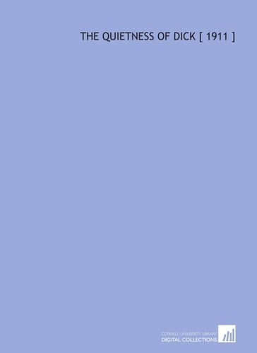 The Quietness of Dick [ 1911 ]