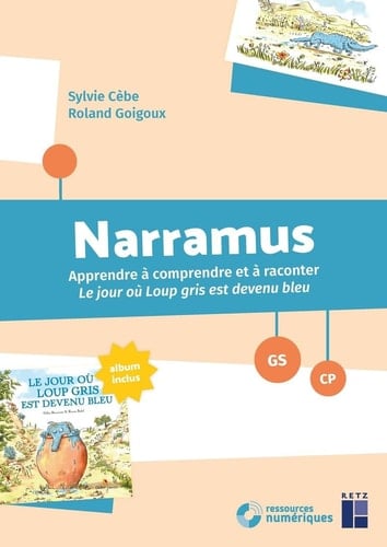 Narramus GS-CP Apprendre à comprendre et à raconter Le jour où Loup gris est devenu bleu (album inclus)