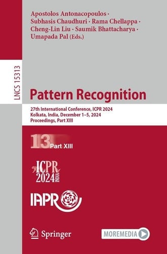 Pattern Recognition 27th International Conference, ICPR 2024, Kolkata, India, December 1–5, 2024, Proceedings, Part XIII