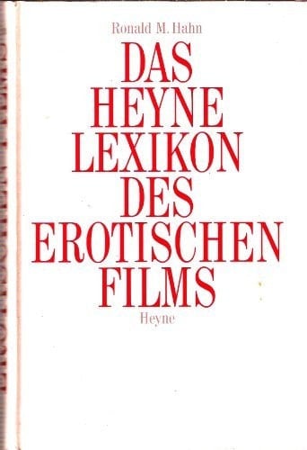 Das Heyne Lexikon des erotischen Films über 1600 Filme von 1933 bis heute