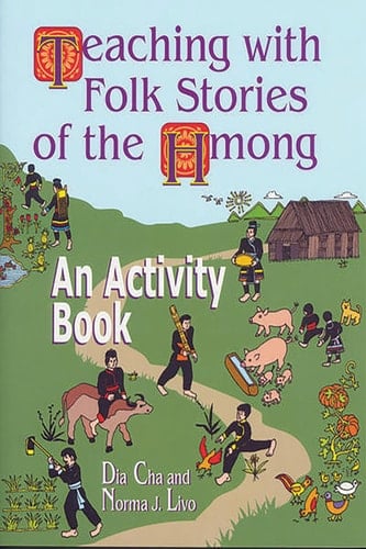 Teaching with Folk Stories of the Hmong An Activity Book